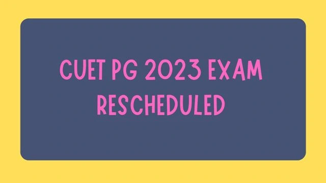 CUET PG 2023 Exam Rescheduled
