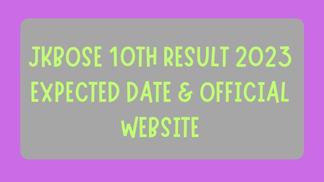 JKBOSE 10th Result 2023: Expected Date & Official Website