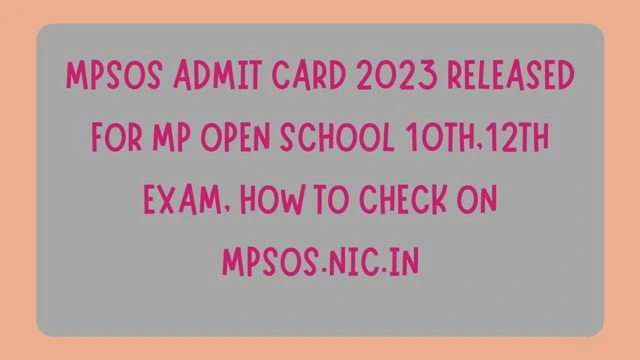 MPSOS Admit Card 2023 Released For MP Open School 10th,12th Exam, How To Check on mpsos.nic.in