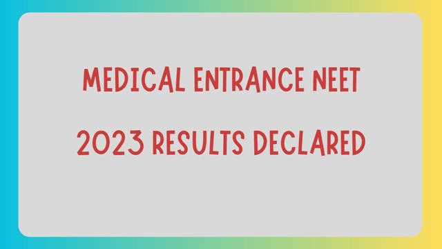 Medical Entrance NEET 2023 Results Declared