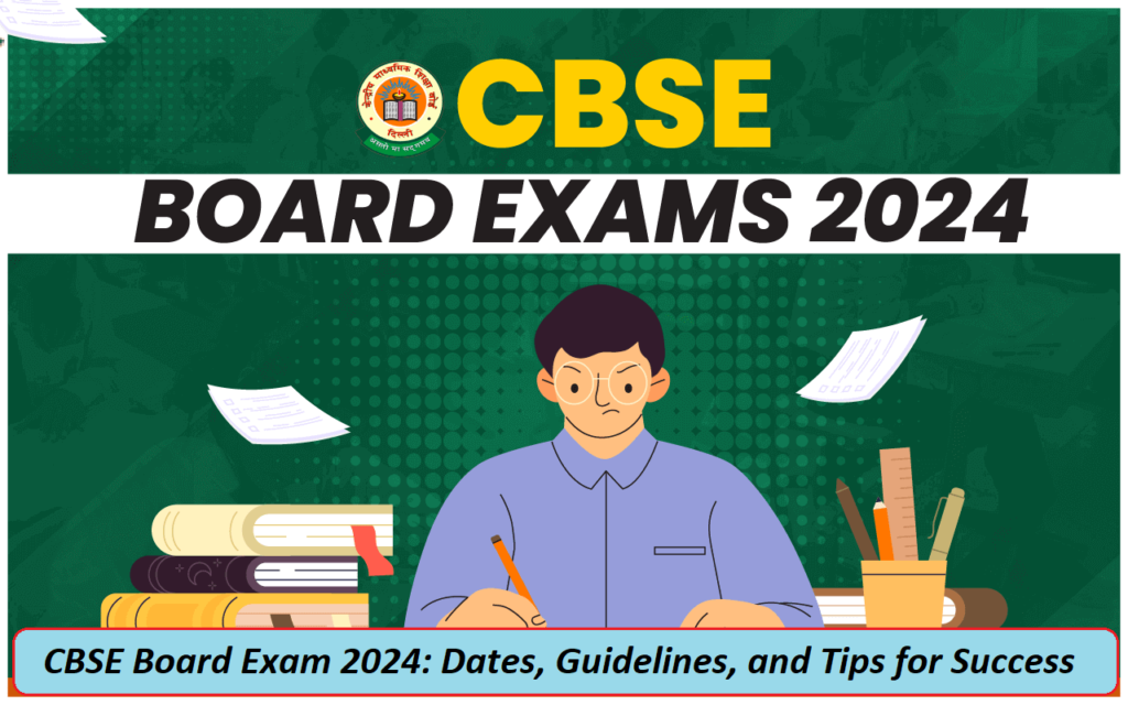 CBSE Board Exam 2024 Dates, Guidelines, and Tips for Success