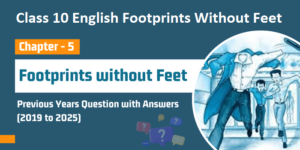 Class 10 English Footprints Without Feet